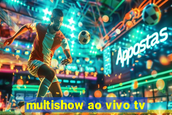 multishow ao vivo tv